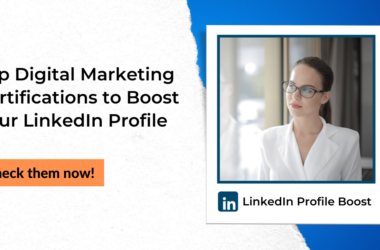 Top Digital Marketing Certifications to Boost Your LinkedIn Profile